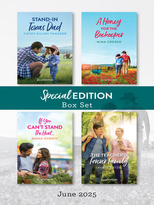 cover image of Special Edition Box Set June 2025/Stand-In Texas Dad/A Honey For the Beekeeper/If You Can't Stand the Heat.../The Teacher's Forever Family